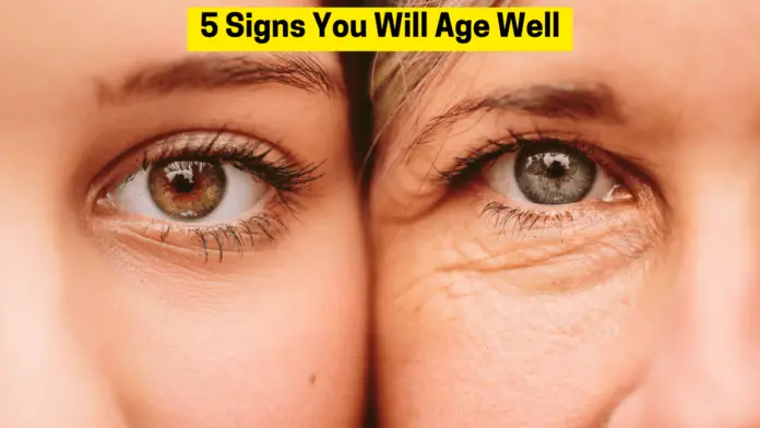 5 Signs You Will Age Well