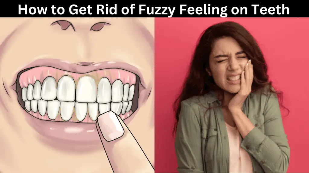 How to Get Rid of Fuzzy Feeling on Teeth