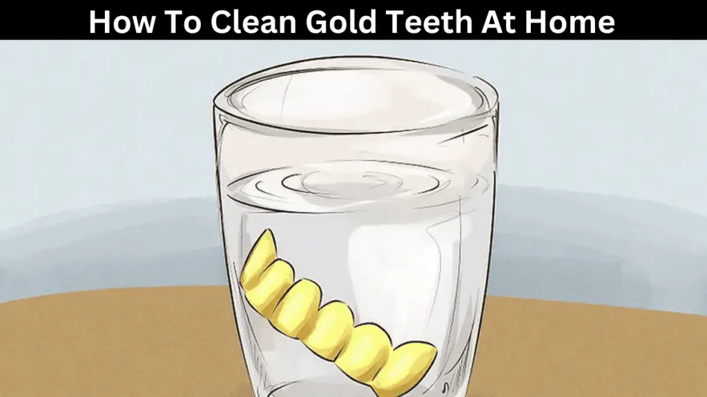 Home Remedy for Cleaning Gold Teeth