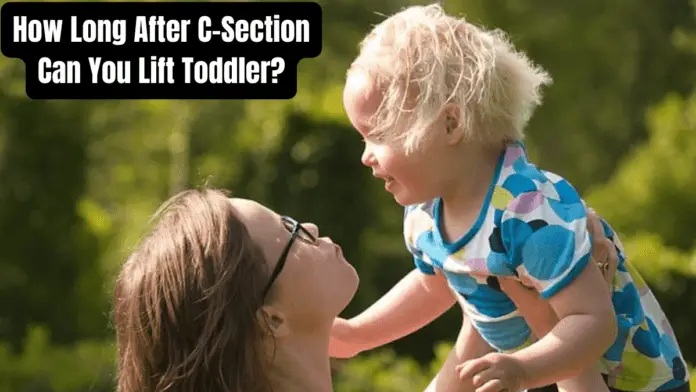 How Long After C-Section Can You Lift Toddler