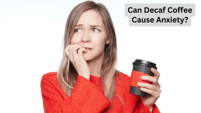 Can Decaf Coffee Cause Anxiety?