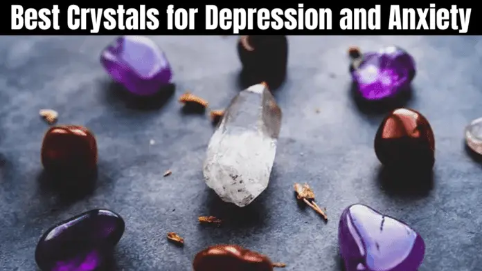 Best Crystals for Depression and Anxiety