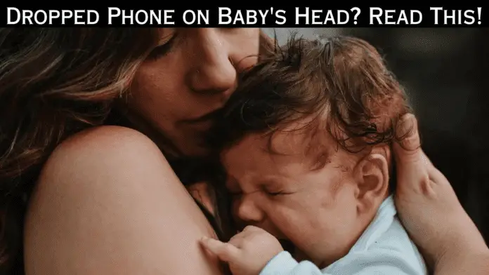 Dropped Phone on Baby's Head? Read This!