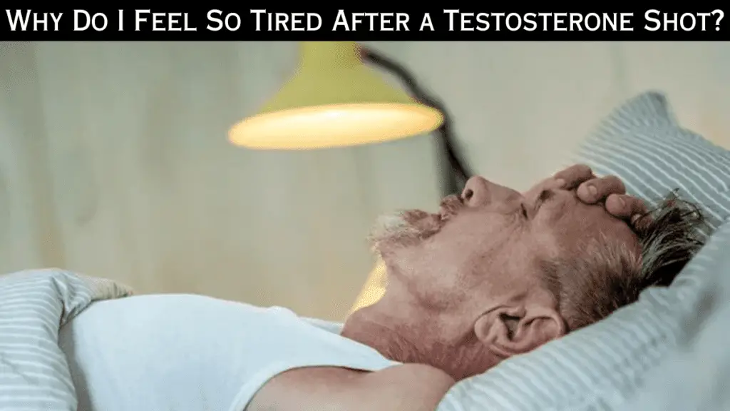 Why Do I Feel So Tired After a Testosterone Shot?