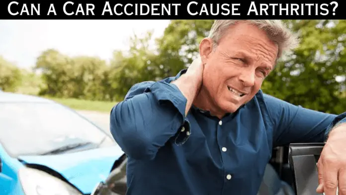 Can a Car Accident Cause Arthritis?