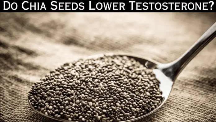 Do Chia Seeds Lower Testosterone? The Surprising Truth