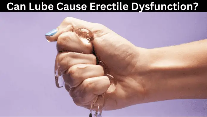 Can Lube Cause Erectile Dysfunction?