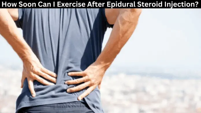 How Soon Can I Exercise After Epidural Steroid Injection?