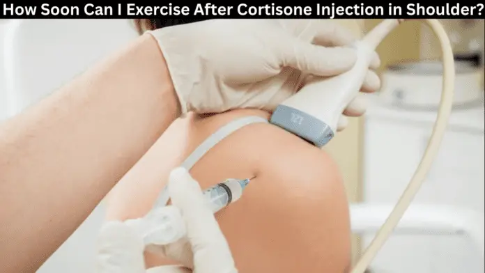 How Soon Can I Exercise After Cortisone Injection in Shoulder?