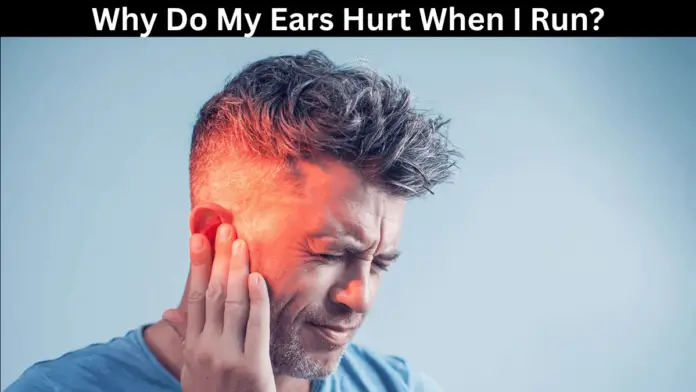 Why Do My Ears Hurt When I Run?