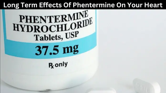 Long Term Effects Of Phentermine On Your Heart