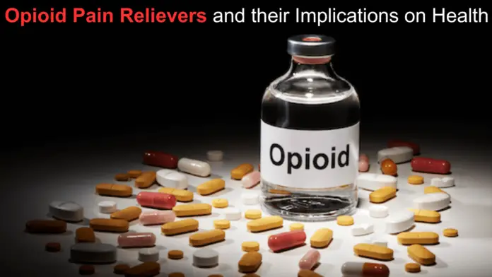 An In-depth Analysis of Opioid Pain Relievers and their Implications on Health