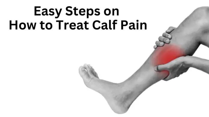 Easy Steps on How to Treat Calf Pain