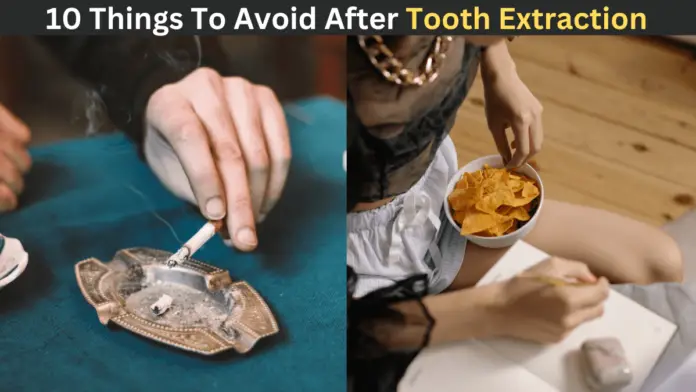 10 Things To Avoid After Tooth Extraction: Post-Tooth Extraction Care